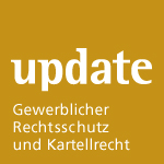 Update Gewerblicher Rechtsschutz